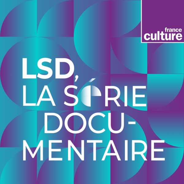 LSD, la série documentaire